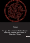 Ce que doit savoir un Maitre Macon : les Rites, l'origine des Grades, la Legende d'Hiram - Book