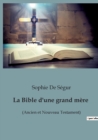 La Bible d'une grand mere : (Ancien et Nouveau Testament) - Book