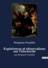 Experiences et observations sur l'electricite : par Benjamin Franklin - Book