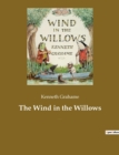 The Wind in the Willows : A children's book by the British novelist Kenneth Grahame, focusing on four anthropomorphised animals - Book
