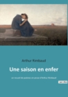 Une saison en enfer : un recueil de poemes en prose d'Arthur Rimbaud - Book