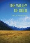 The Valley of Gold : A Tale of David Howarth - Book
