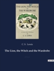 The Lion, the Witch and the Wardrobe : A fantasy novel for children by C. S. Lewis and best known of seven novels in The Chronicles of Narnia - Book