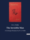 The Invisible Man : A Grotesque Romance by H. G. Wells - Book
