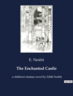 The Enchanted Castle : A children's fantasy novel by Edith Nesbit - Book