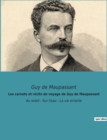 Les carnets et recits de voyage de Guy de Maupassant : Au soleil - Sur l'eau - La vie errante - Book
