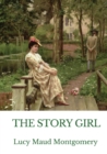 The Story Girl : A novel by L. M. Montgomery narrating the adventures of a group of young cousins and their friends in a rural community on Prince Edward Island, Canada. - Book