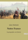Notre France : Sa geographie, son histoire - Book