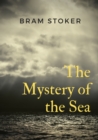 The Mystery of the Sea : a mystery novel by Bram Stoker, was originally published in 1902. Stoker is best known for his 1897 novel Dracula, but The Mystery of the Sea contains many of the same compell - Book