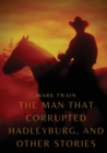 The Man That Corrupted Hadleyburg, and other stories - Book