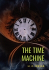 The Time Machine : A 1895 science fiction novella by H. G. Wells (original unabridged 1895 version) - Book
