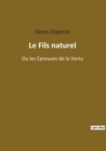 Le Fils naturel : Ou les Epreuves de la Vertu - Book