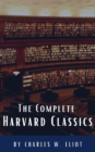 The Complete Harvard Classics 2022 Edition - ALL 71 Volumes : The Five Foot Shelf & The Shelf of Fiction - eBook