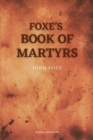 Foxe's Book of Martyrs : Including a sketch of the Author (Large print for comfortable reading) - Book
