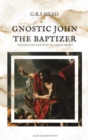 Gnostic John the Baptizer : Annotated Edition in Large Print - Book