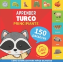 Aprender turco - 150 palabras con pronunciacion - Principiante : Libro ilustrado para ninos bilingues - Book