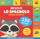 Imparare lo spagnolo - 150 parole con pronunce - Principiante : Libro illustrato per bambini bilingue - Book