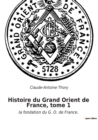 Histoire du Grand Orient de France, tome 1 : la fondation du G. O. de France. - Book