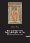 Isis devoilee ou l'egyptologie sacree : aux sources du mythe d'Isis - Book