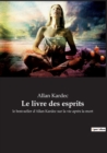 Le livre des esprits : le best-seller d'Allan Kardec sur la vie apres la mort - Book