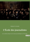 L'Ecole des journalistes : une comedie satirique sur les moeurs journalistiques au XIXe siecle - Book