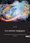 Les miroirs magiques : L'Art de penetrer dans le Monde Astral, des Esprits et de la Divination. - Book