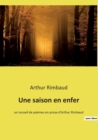 Une saison en enfer : un recueil de poemes en prose d'Arthur Rimbaud - Book