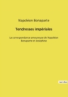 Tendresses imperiales : La correspondance amoureuse de Napoleon Bonaparte et Josephine - Book