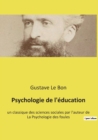 Psychologie de l'education : un classique des sciences sociales par l'auteur de La Psychologie des foules - Book