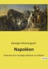 Napoleon : Itineraire d'un stratege politique et militaire - Book