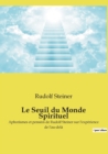 Le Seuil du Monde Spirituel : Aphorismes et pensees de Rudolf Steiner sur l'experience de l'au-dela - Book