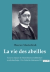 La vie des abeilles : l'oeuvre majeure de Maeterlinck de la litterature symboliste belge - Prix Nobel de Litterature 1911 - Book