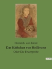 Das Kathchen von Heilbronn : Oder Die Feuerprobe - Book