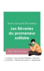 Reussir son Bac de francais 2023 : Analyse des Reveries du promeneur solitaire de Jean-Jacques Rousseau - Book