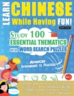 Learn Chinese While Having Fun! - Advanced : INTERMEDIATE TO PRACTICED - STUDY 100 ESSENTIAL THEMATICS WITH WORD SEARCH PUZZLES - VOL.1 - Uncover How to Improve Foreign Language Skills Actively! - A F - Book