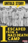I Escaped from a Nazi Death Camp - eBook