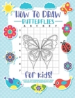 How to Draw Butterflies : A Step-by-Step Drawing - Activity Book for Kids to Learn to Draw Pretty Butterflies - Book