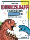 Age of The Dinosaur : Coloring Book for Kids and Adults Let's learn about Dinosaurs Vol 1 - Book