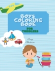 Boys Coloring Book for Toddlers : First Doodling For Children Ages 1- 4, 50+ Simple Illustrations For Beginners Learning How To Color - Book