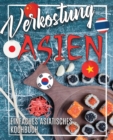 Verkostung Asien : Einfaches Asiatisches Kochbuch Entdecken Sie die Aromen Asiens in Authentischen Rezepten Chinesische, Japanische, Koreanische, Vietnamesische und Thai-Rezepte - Book