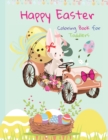 Happy Easter Coloring Book for Toddlers : Funny And Amazing Easter Bunny, Egg, Basket / Easter Activity Coloring Book for Kids 1- 4 Year-Old: Toddlers and Preschoolers - Book