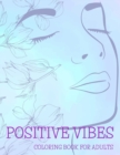 Positive Vibes Coloring Book for Adults : 50 Motivational Quotes For Good Vibes, Positive Affirmations and Stress Relaxation, Simple Large Print Pages For Relaxation Anti-Stress For Seniors Beginners - Book