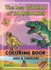 The World of Dinosaurs - Hardcover : A Kids Coloring Book to Introduce Them to the History of Dinosaurs Dinosaurs Coloring Book for Boys and Girls Ages 2-4, 4-8, 8-12 Edition 1 - Book