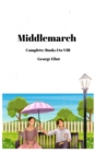 Middlemarch (Annotated): Complete : Books I to VIII - eBook
