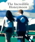 The Incredible Honeymoon (Annotated With Author Biography) - eBook