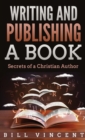 Writing and Publishing a Book (Pocket Size) : Secrets of a Christian Author - Book