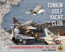 Tonkin Gulf Yacht Club : Us Carrier Operations Off Vietnam 1964 - 1975 - Book