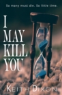 I May Kill You : So many must die. So little time. - Book