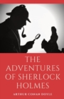 The Adventures of Sherlock Holmes : a collection of 12 Sherlock Holmes mystery, murder and detective tales by Arthur Conan Doyle featuring his fictional detective Sherlock Holmes - Book