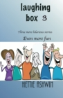 Laughing Box 3 : Three more hilarious stories, even more fun. - Book